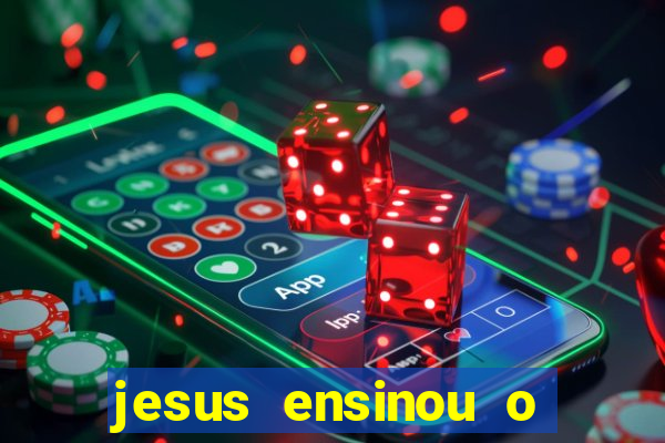 jesus ensinou o segredo da prosperidade